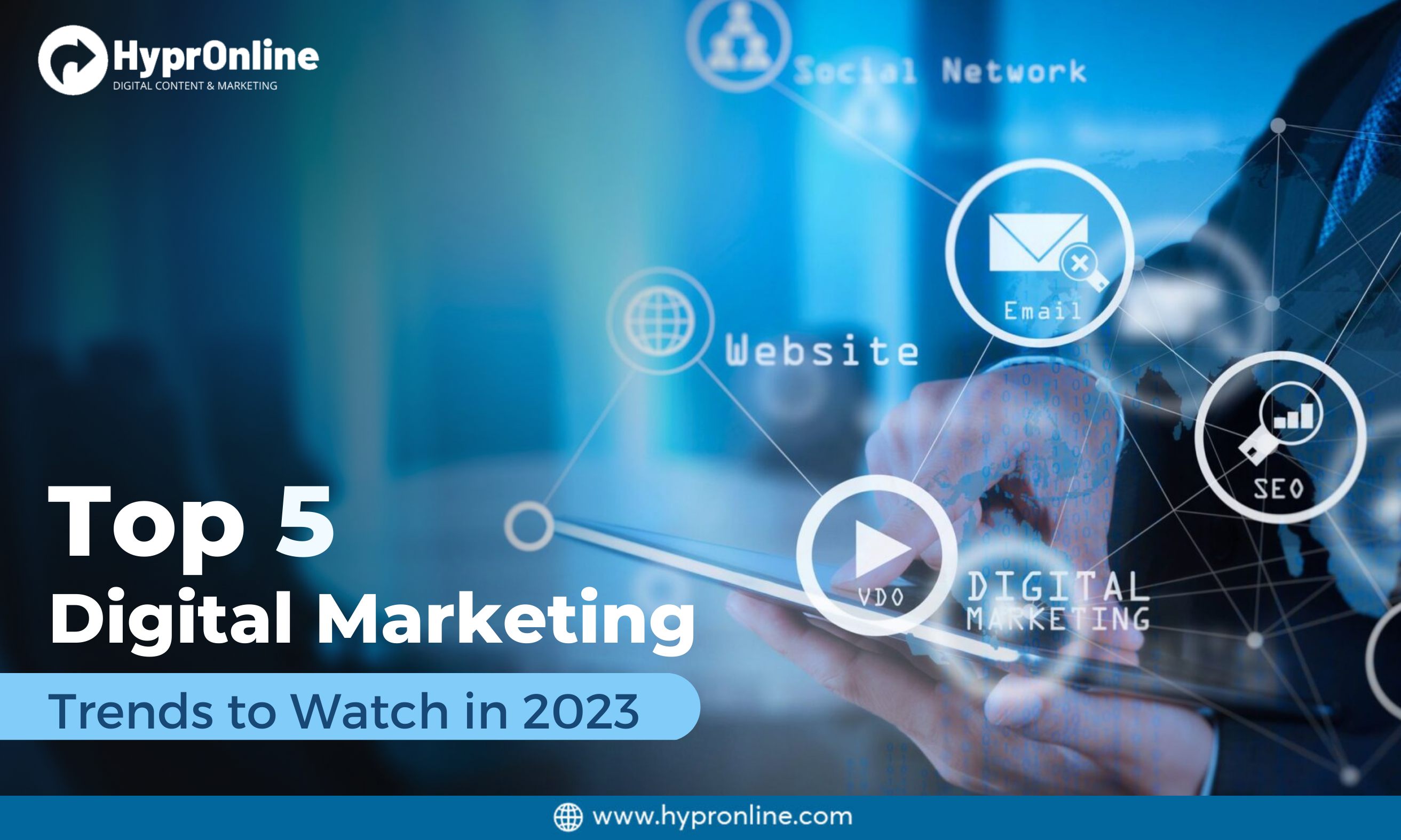 Top 5 Digital Marketing Trends to Watch in 2023