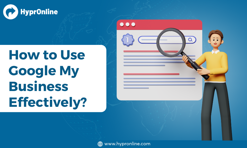 How to use Google My Business Effectively?