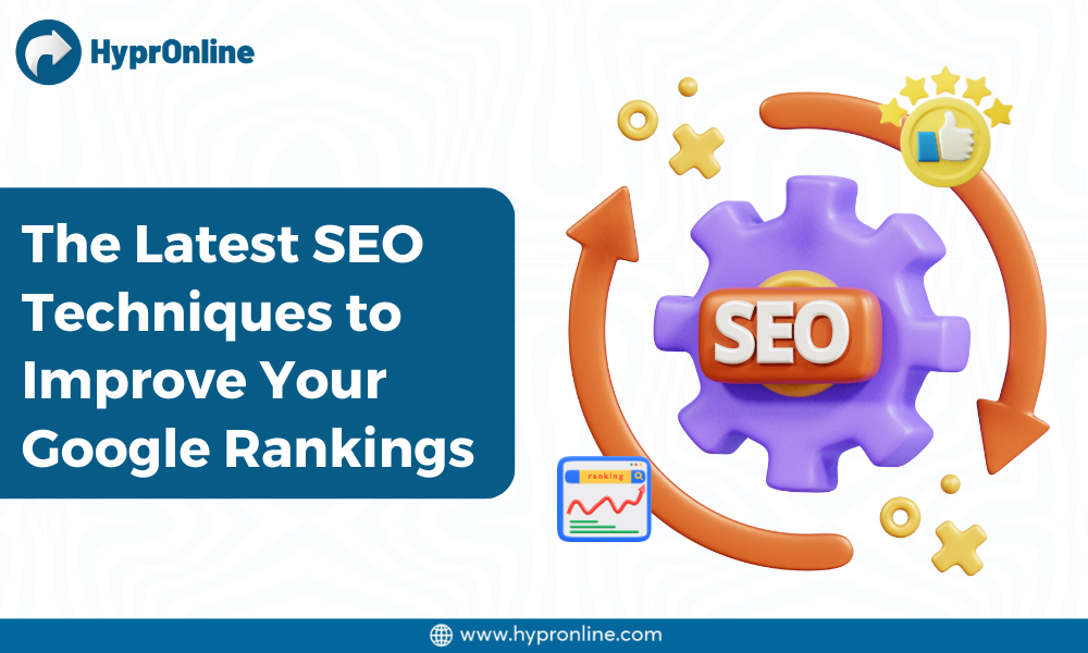 Latest SEO Techniques to Improve Google Rankings