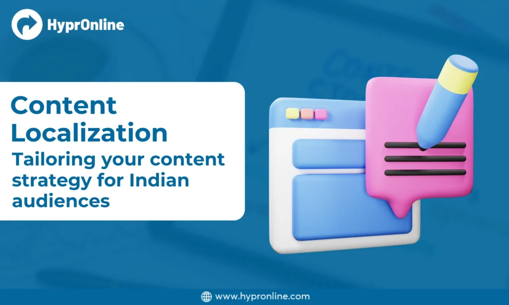 Content Localization: Tailoring Your Content Strategy for Indian Audiences