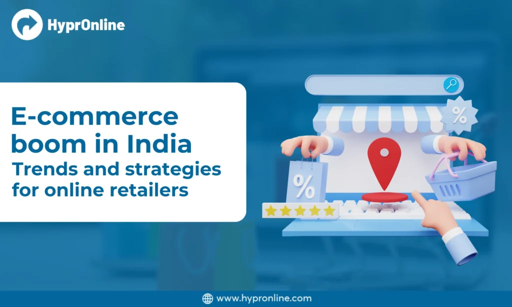 E-commerce Boom in India Trends and Strategies for Online Retailers