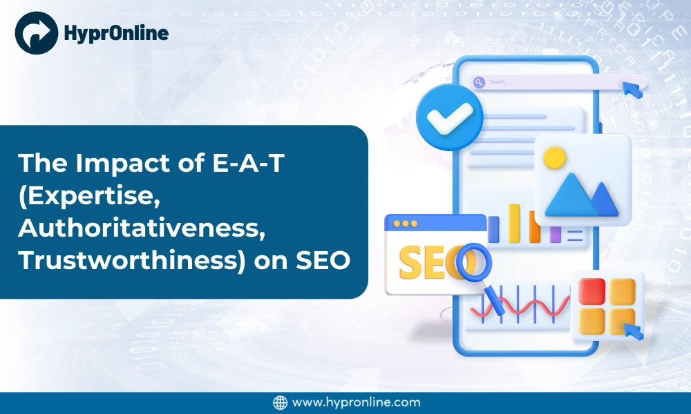 The Impact of E-A-T (Expertise, Authoritativeness, Trustworthiness) on SEO