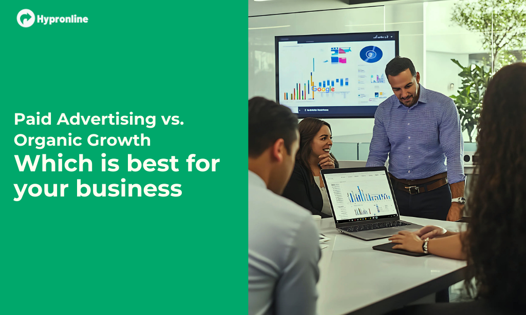 Paid Advertising vs. Organic Growth: Which is Best for Your Business?