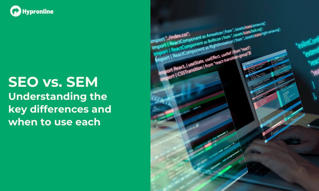 SEO vs SEM Understanding the Key Differences and When to Use Each