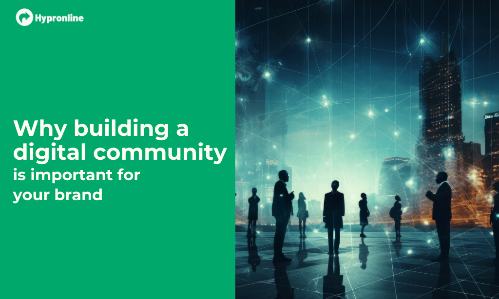 Why building a digital community is important for your brand