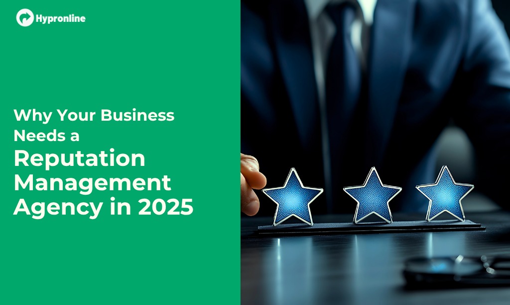 Why Your Business Needs a Reputation Management Agency in 2025