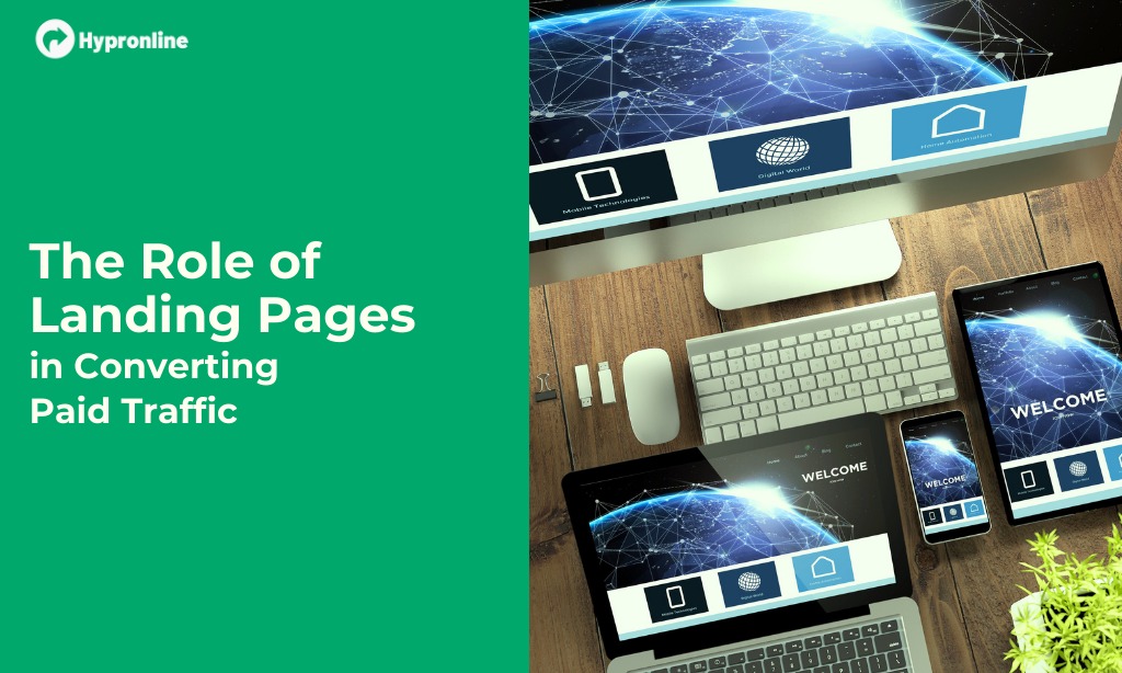 The Role of Landing Pages in Converting Paid Traffic