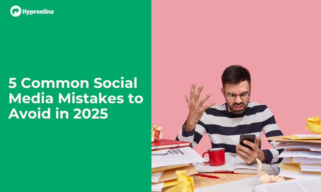5 Common Social Media Mistakes to Avoid in 2025