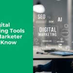 Top Digital Marketing Tools Every Marketer Should Know About