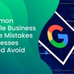 Common Google Business Profile Mistakes Businesses Should Avoid