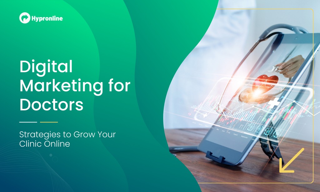 Digital Marketing for Doctors Strategies to Grow Your Clinic Online