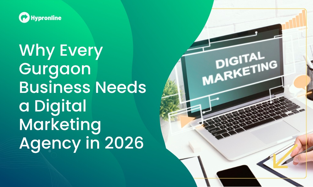 Why Every Gurgaon Business Needs a Digital Marketing Agency in 2026