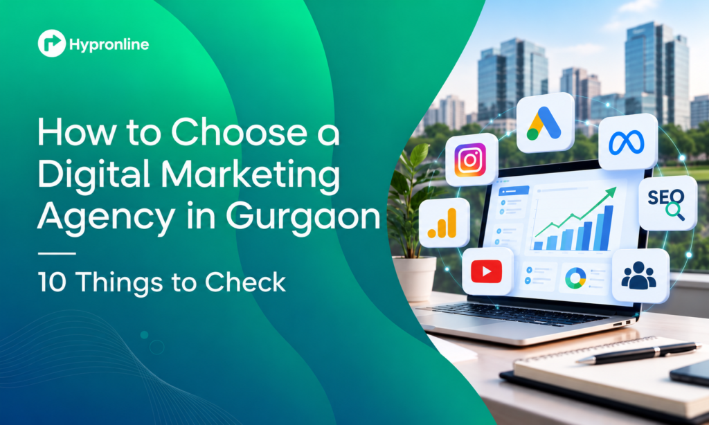 How to Choose a Digital Marketing Agency in Gurgaon: 10 Things to Check