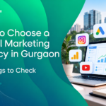 How to Choose a Digital Marketing Agency in Gurgaon: 10 Things to Check