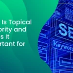 What Is Topical Authority and Why Is It Important for SEO?